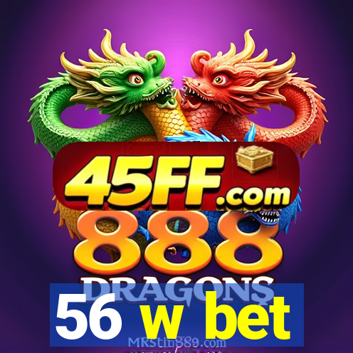 56 w bet